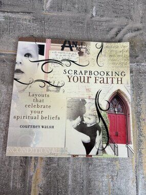 Scrapbooking Your Faith: Layouts That Celebrate Your Spiritual Beliefs - GOOD